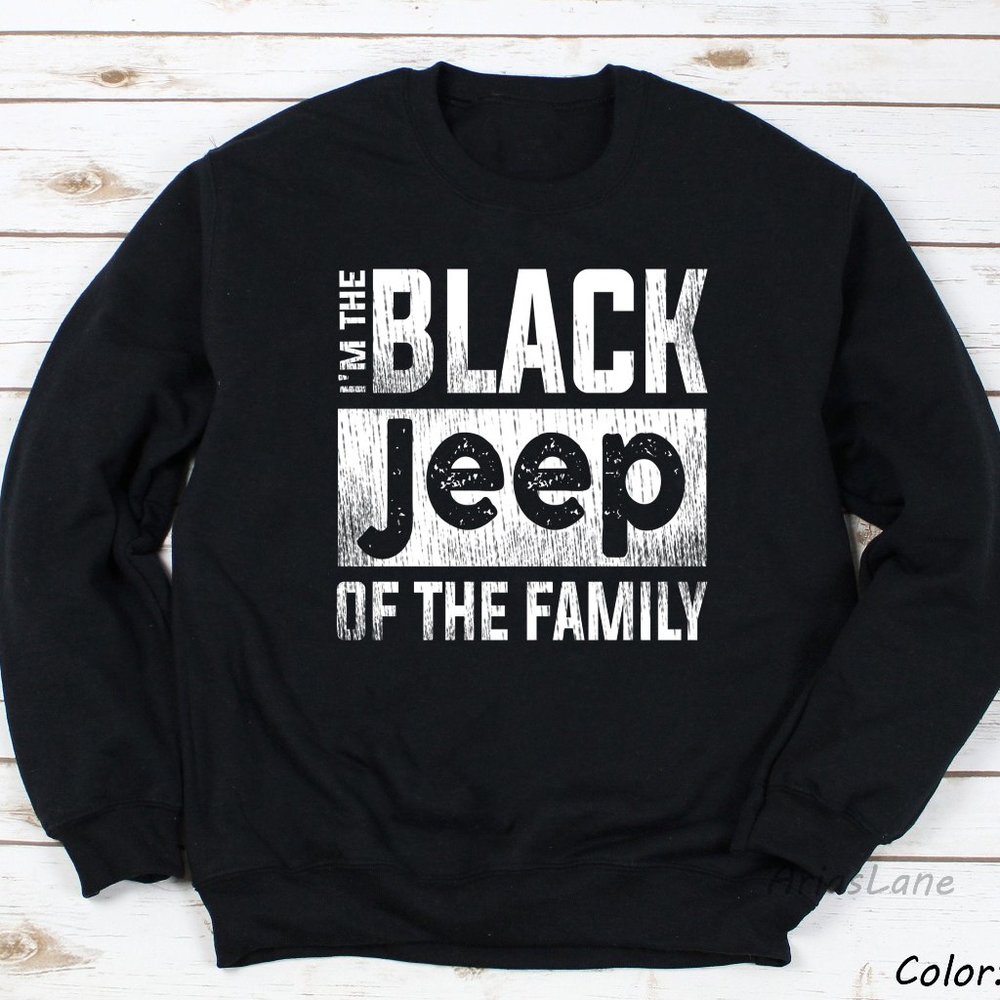 I'm The Black Jeep Of The Family, Jeep Sweatshirt